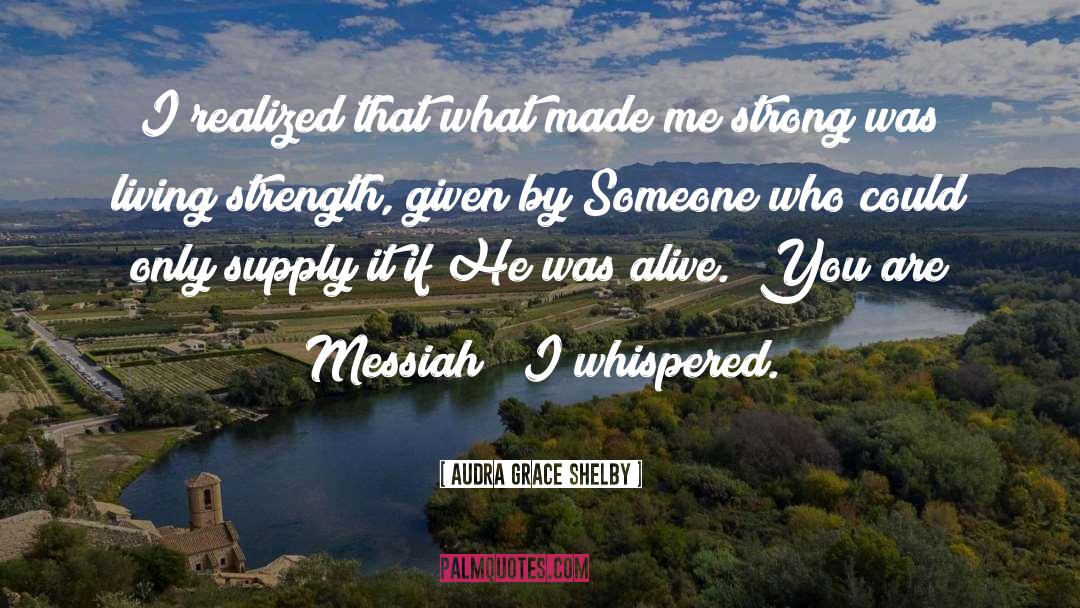 Messiah quotes by Audra Grace Shelby