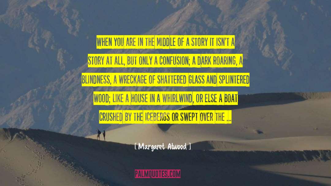 Messy And Shattered quotes by Margaret Atwood