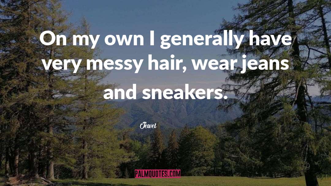Messy Hair quotes by Jewel