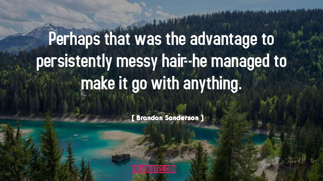 Messy Hair quotes by Brandon Sanderson