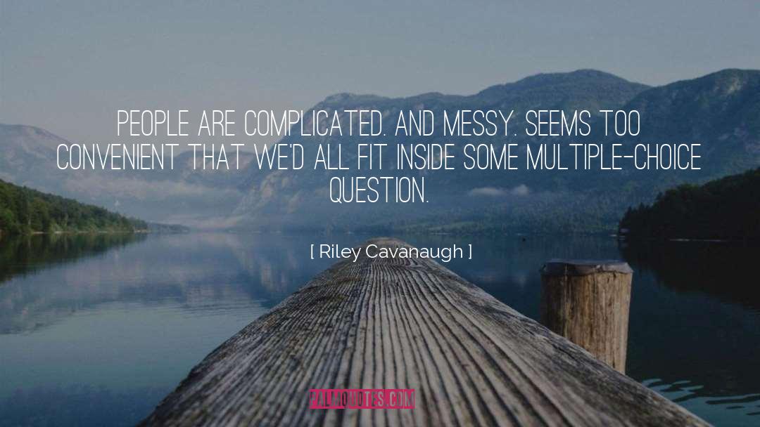 Messy quotes by Riley Cavanaugh