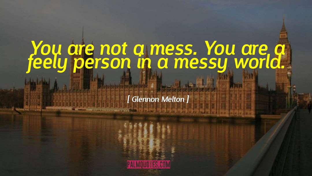Messy World quotes by Glennon Melton