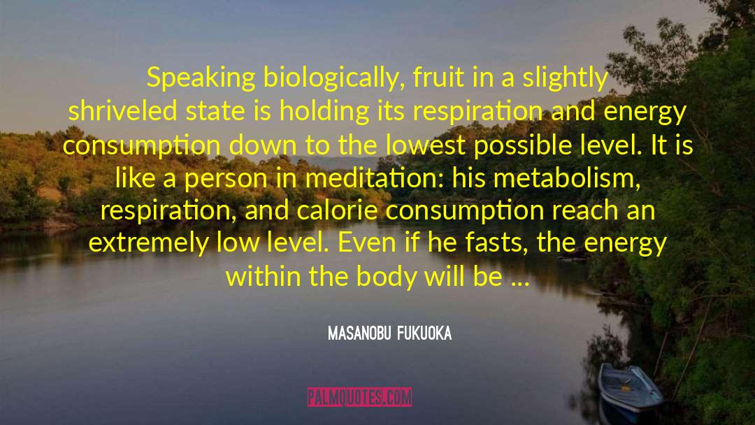 Metabolism quotes by Masanobu Fukuoka