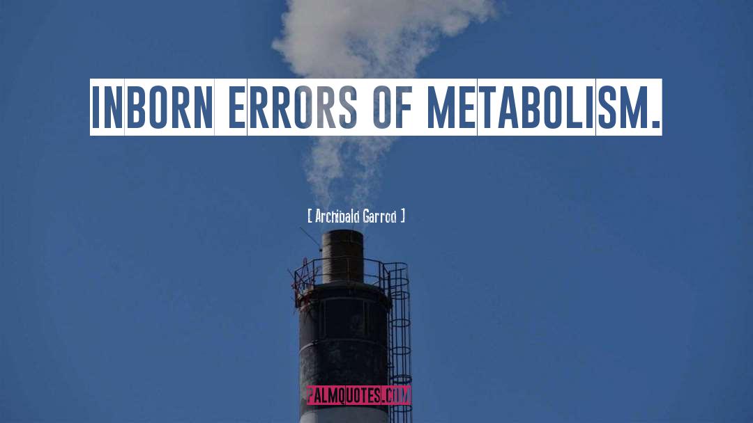 Metabolism quotes by Archibald Garrod