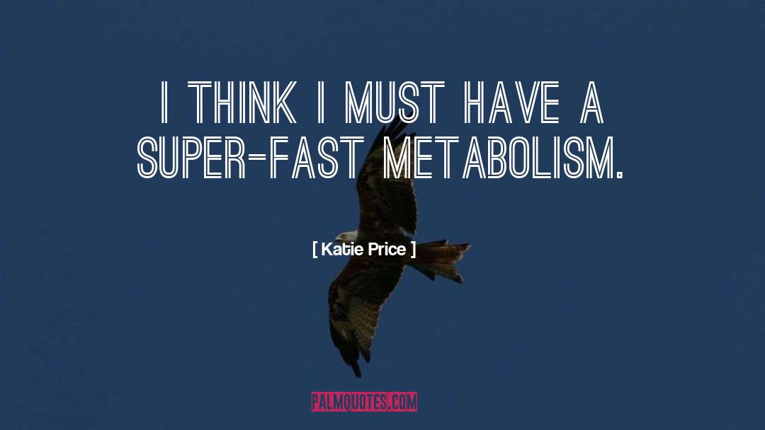 Metabolism quotes by Katie Price