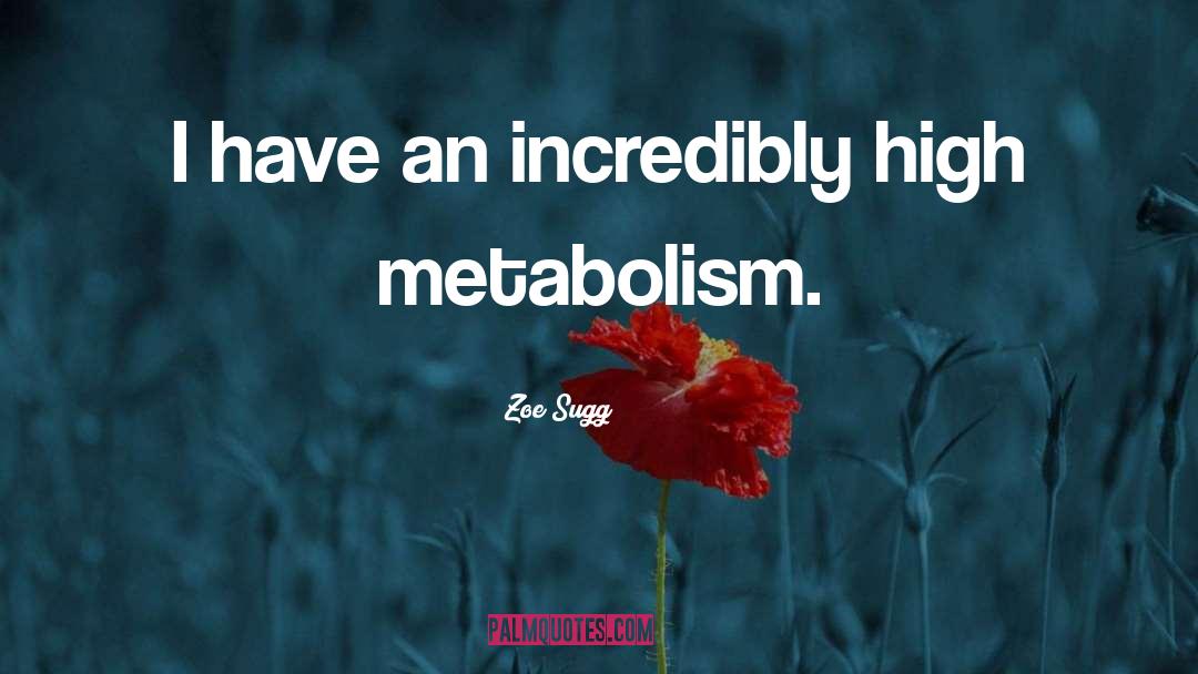 Metabolism quotes by Zoe Sugg