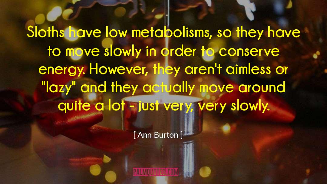 Metabolism quotes by Ann Burton