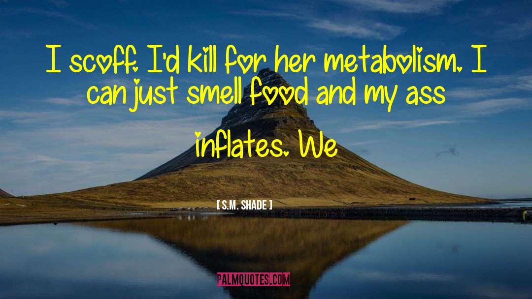 Metabolism quotes by S.M. Shade