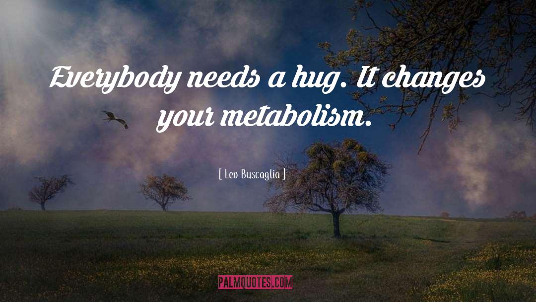 Metabolism quotes by Leo Buscaglia