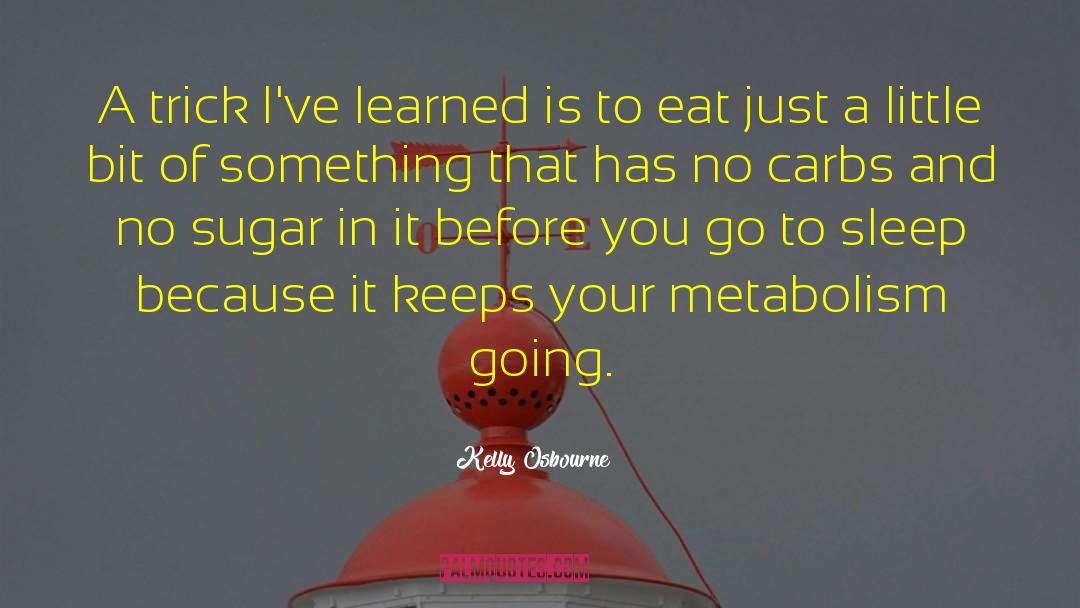 Metabolism quotes by Kelly Osbourne