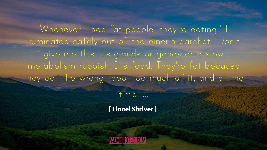 Metabolism quotes by Lionel Shriver