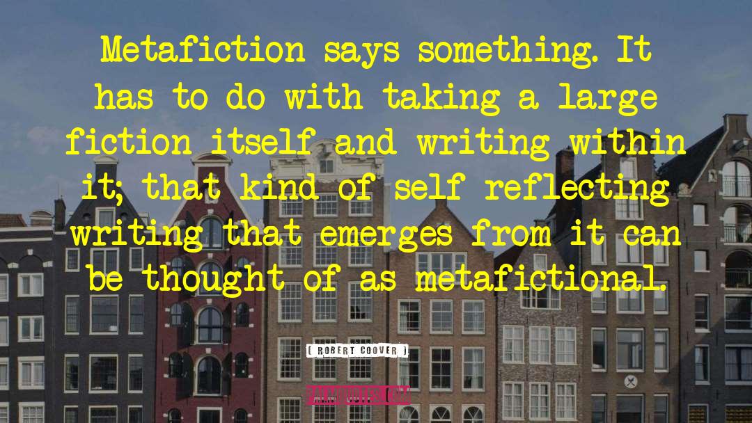 Metafiction quotes by Robert Coover