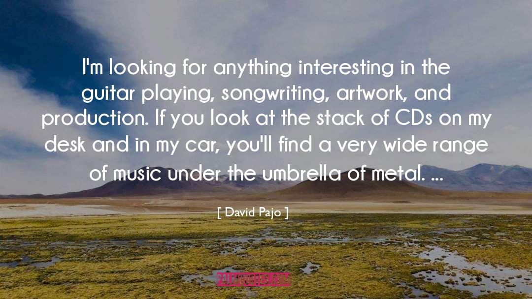 Metal Fans quotes by David Pajo