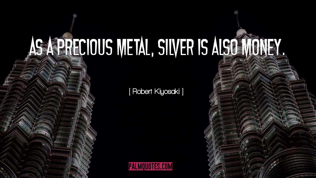 Metal quotes by Robert Kiyosaki
