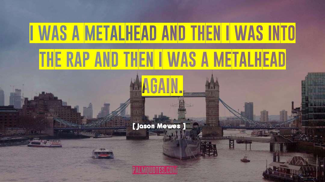 Metalhead quotes by Jason Mewes