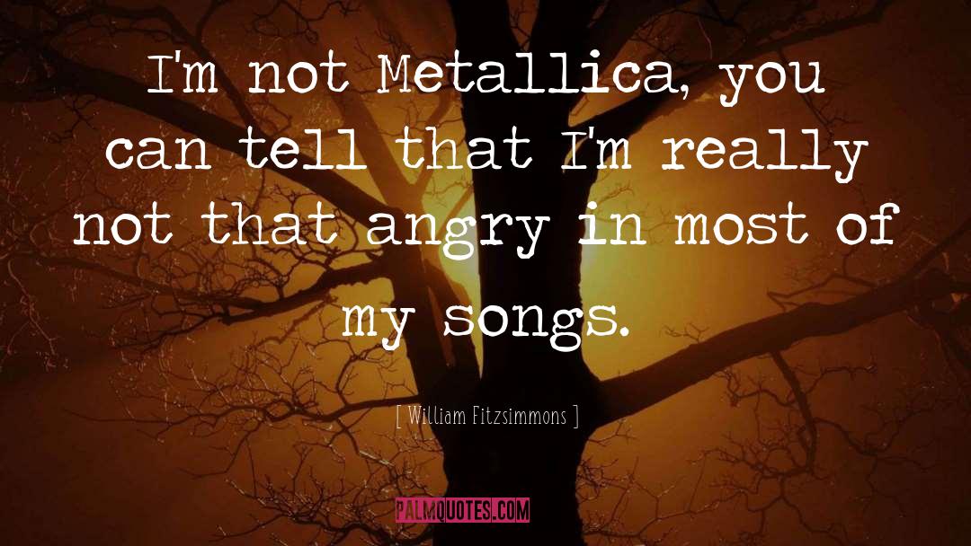 Metallica quotes by William Fitzsimmons