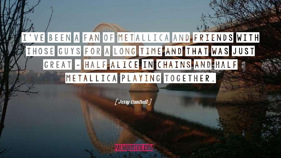 Metallica quotes by Jerry Cantrell