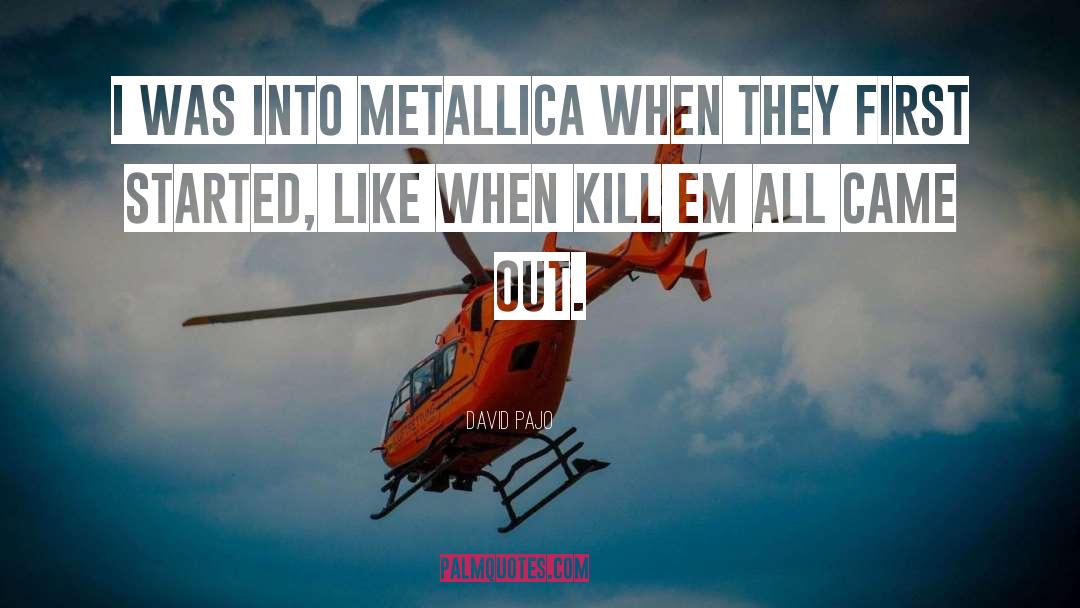 Metallica quotes by David Pajo