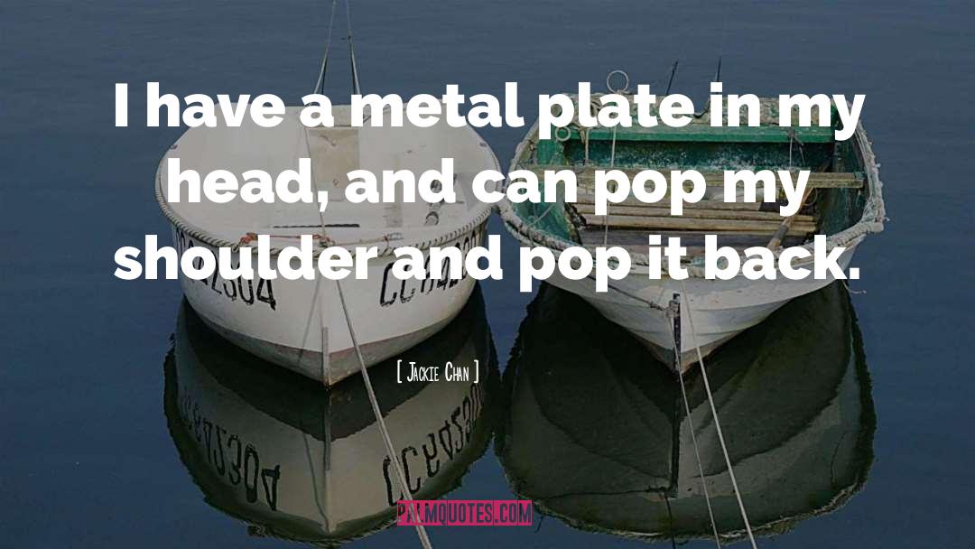 Metals quotes by Jackie Chan