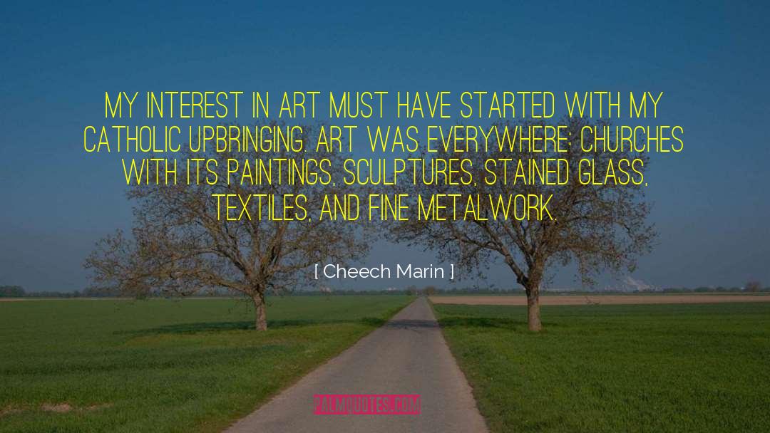 Metalwork quotes by Cheech Marin