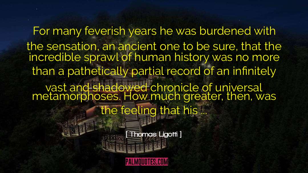 Metamorphoses quotes by Thomas Ligotti