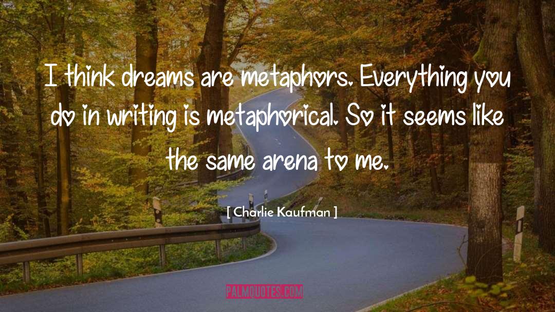 Metaphorical quotes by Charlie Kaufman