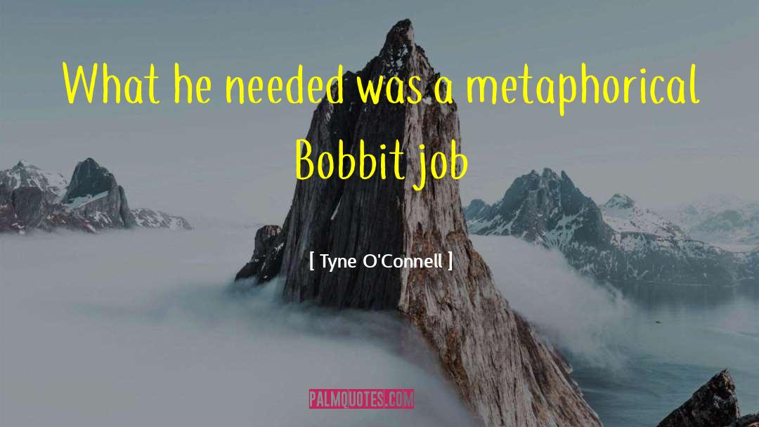 Metaphorical quotes by Tyne O'Connell