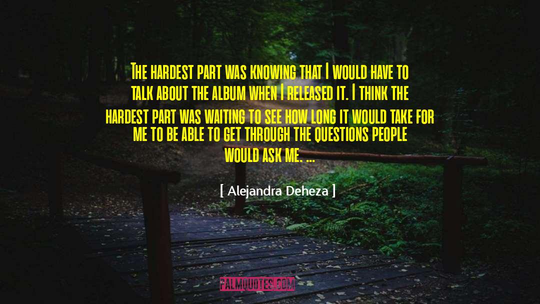 Metaphysical Questions quotes by Alejandra Deheza