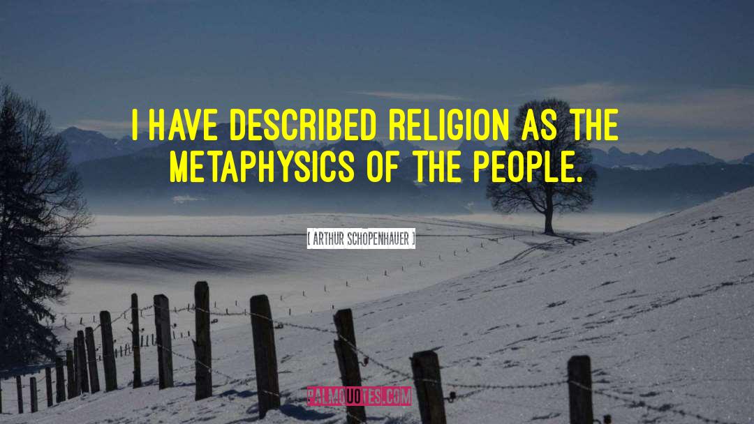 Metaphysics quotes by Arthur Schopenhauer