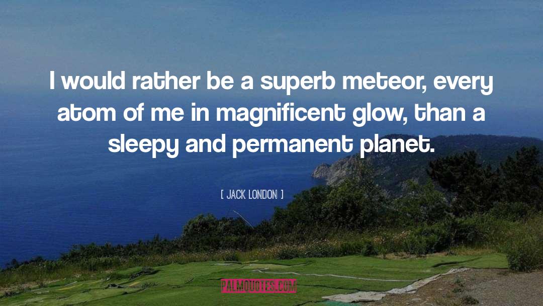 Meteor quotes by Jack London