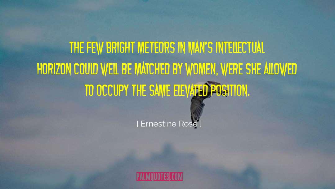 Meteors quotes by Ernestine Rose