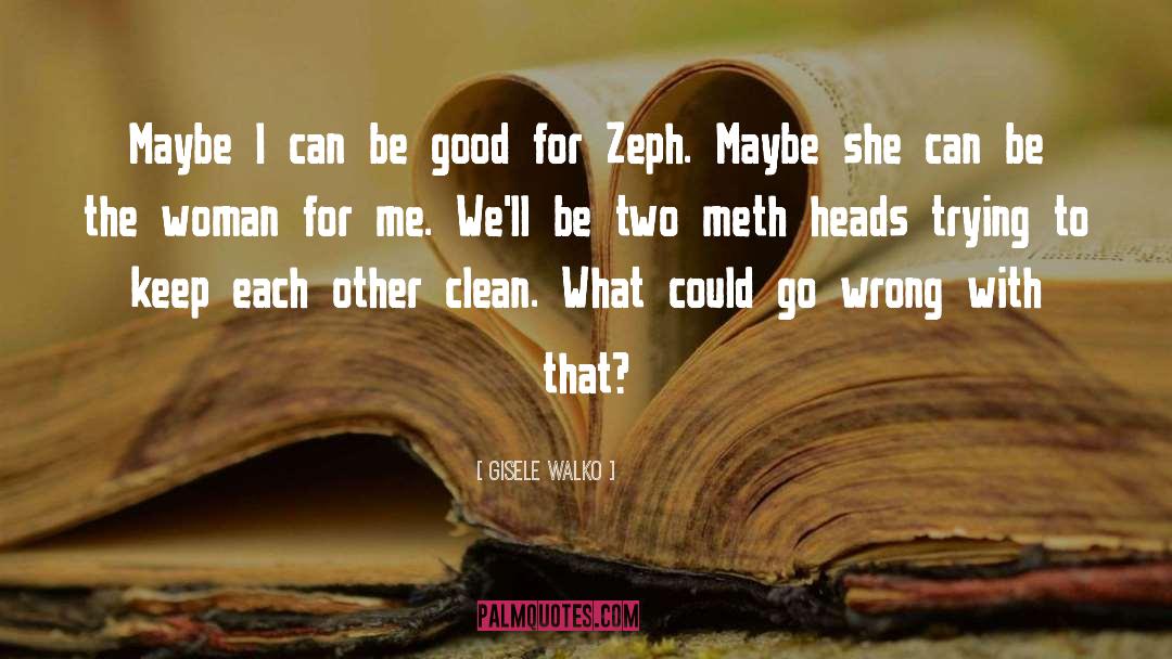 Meth quotes by Gisele Walko