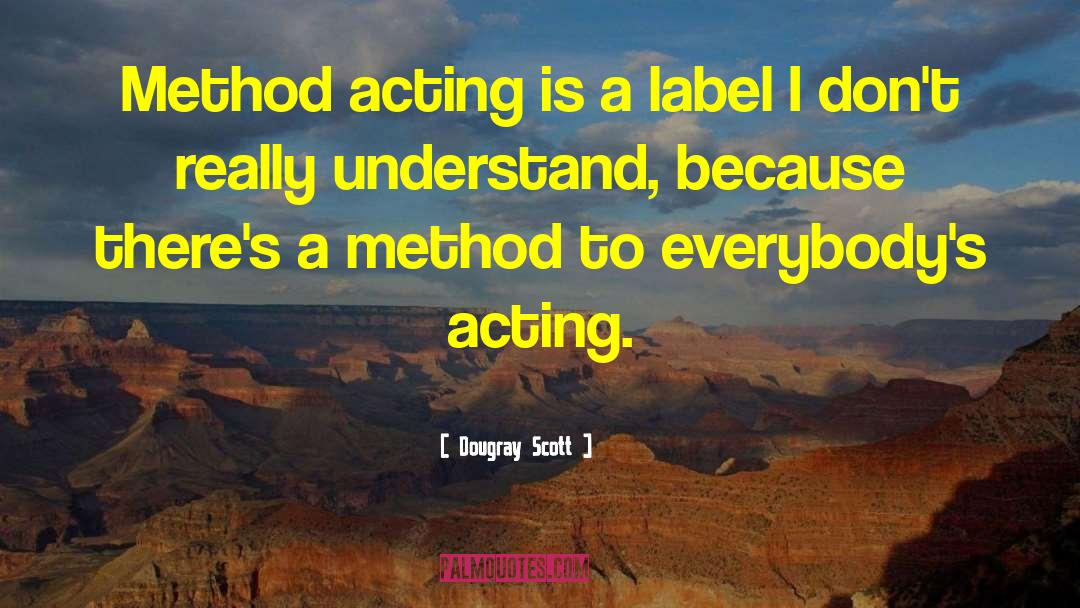 Method Acting quotes by Dougray Scott