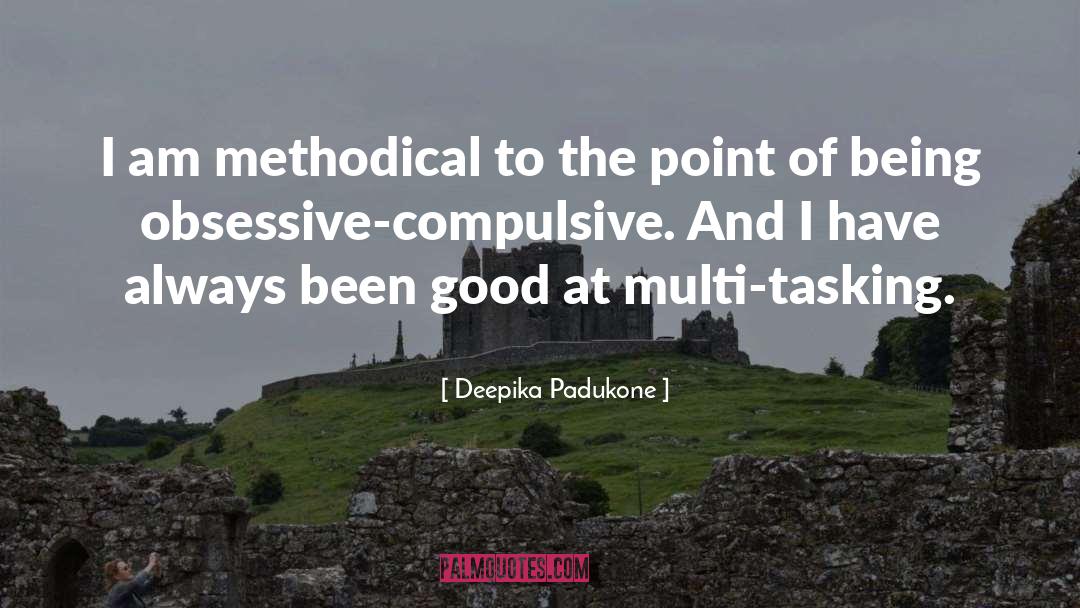 Methodical quotes by Deepika Padukone