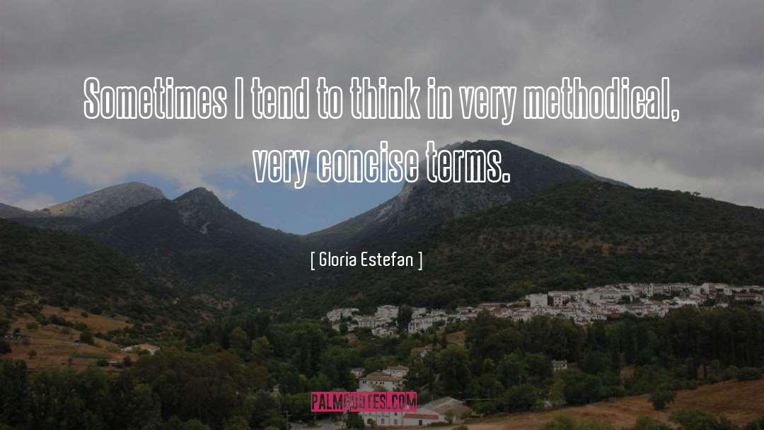 Methodical quotes by Gloria Estefan