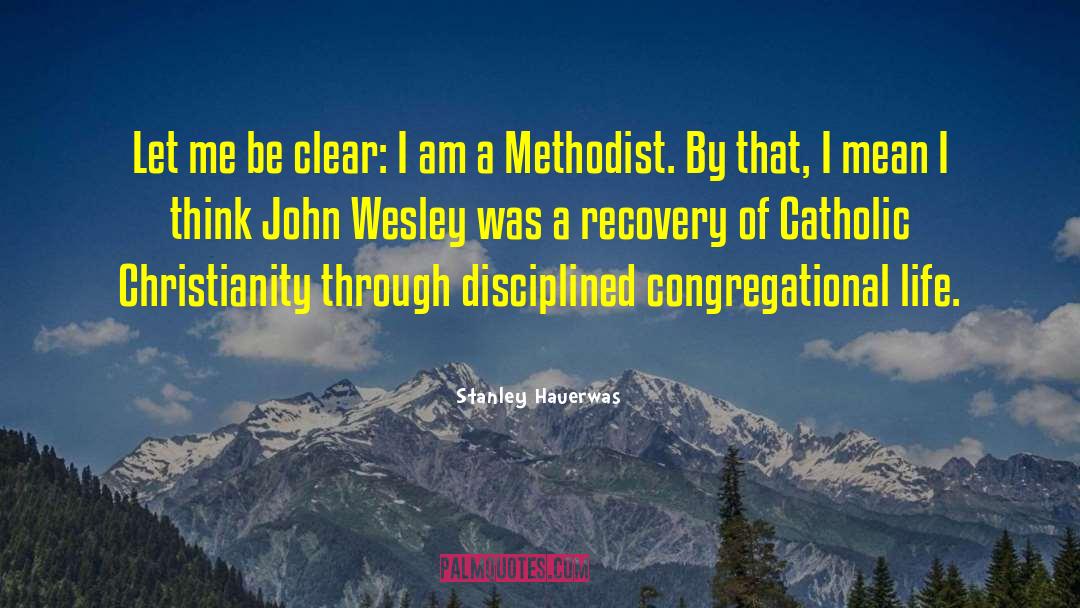 Methodist quotes by Stanley Hauerwas
