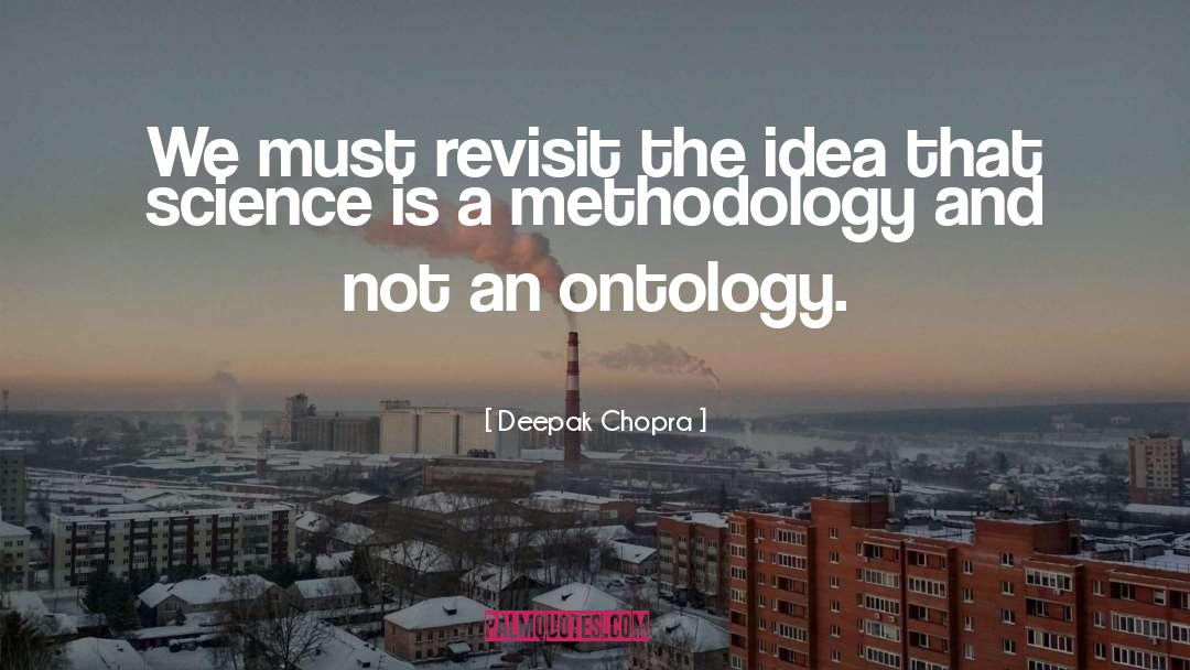 Methodology quotes by Deepak Chopra