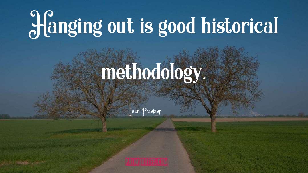 Methodology quotes by Jean Pfaelzer