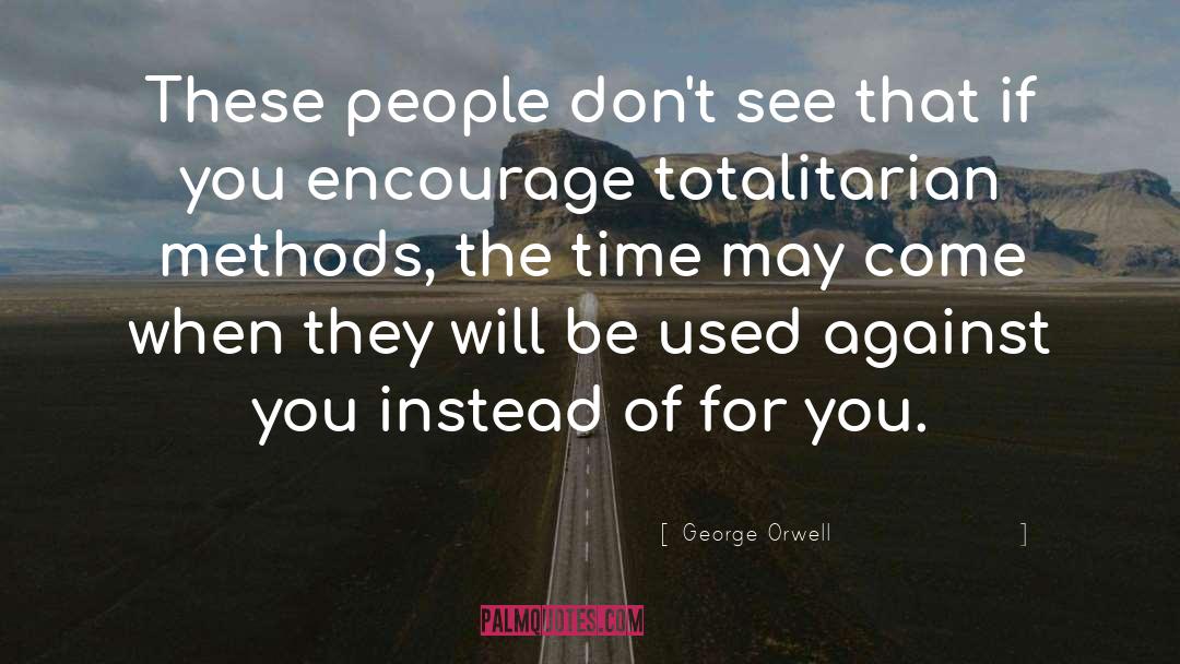 Methods quotes by George Orwell