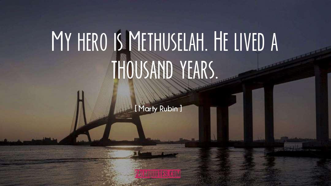 Methuselah quotes by Marty Rubin