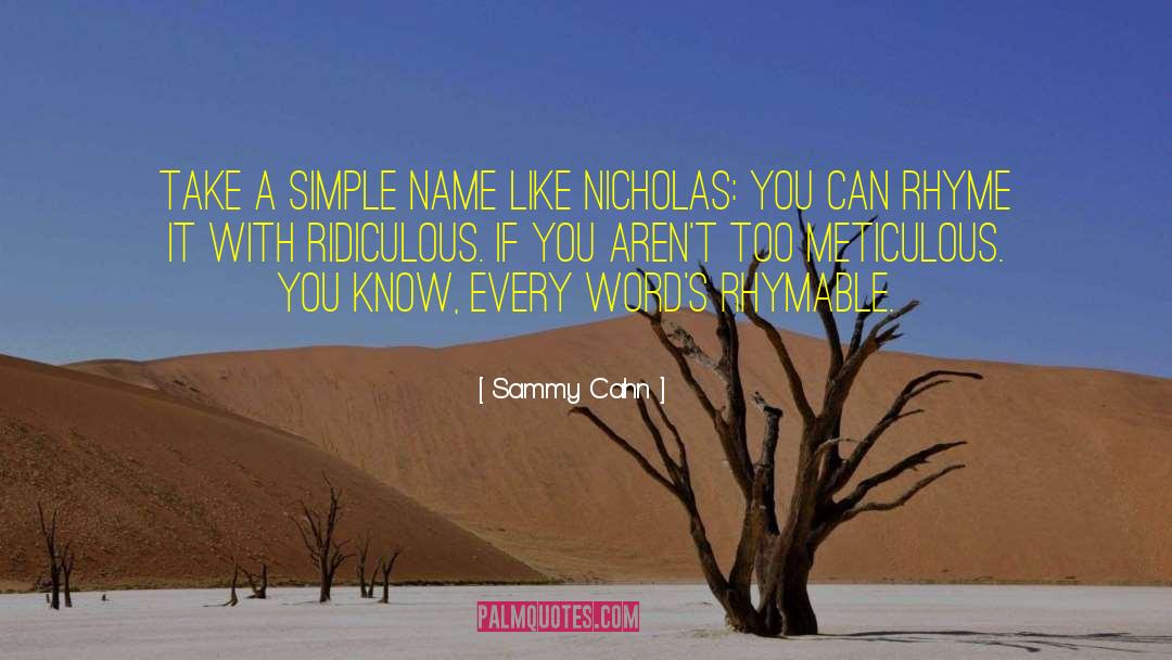 Meticulous quotes by Sammy Cahn