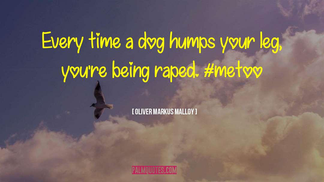 Metoo quotes by Oliver Markus Malloy