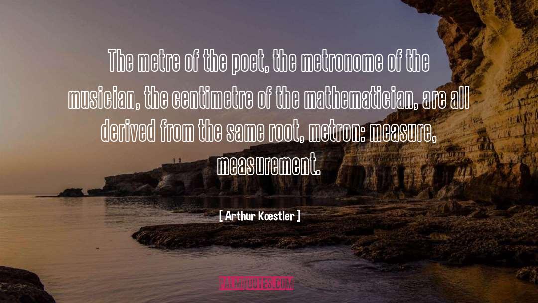 Metre quotes by Arthur Koestler