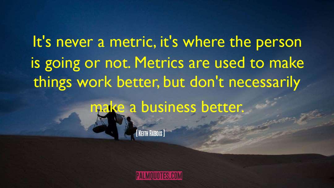 Metric quotes by Keith Rabois