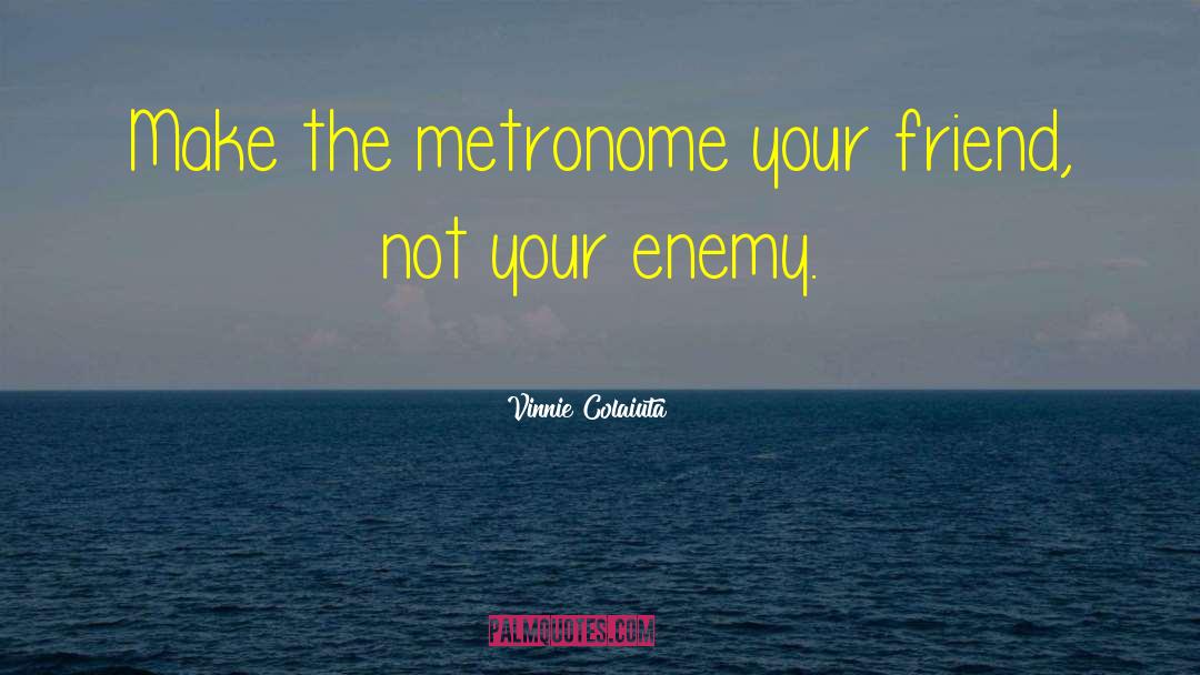 Metronomes quotes by Vinnie Colaiuta