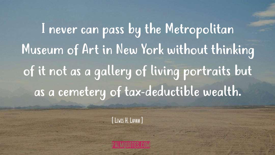 Metropolitan Museum Of Art quotes by Lewis H. Lapham