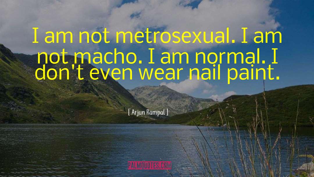 Metrosexual quotes by Arjun Rampal