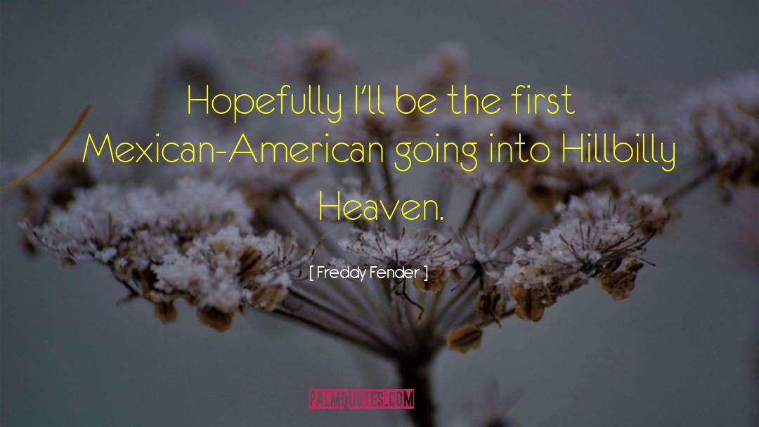 Mexican American quotes by Freddy Fender