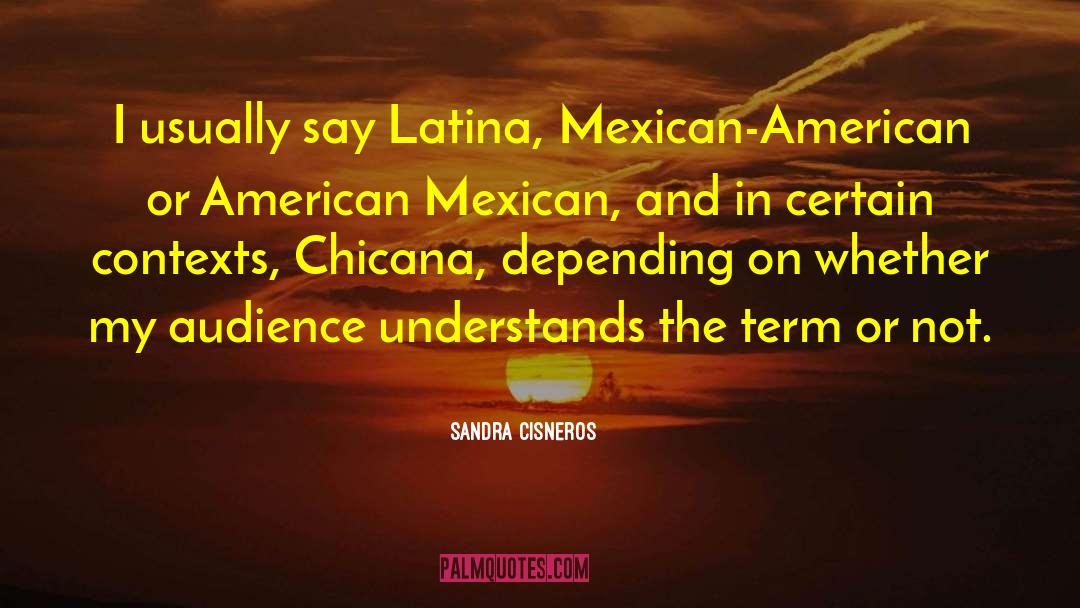 Mexican American quotes by Sandra Cisneros