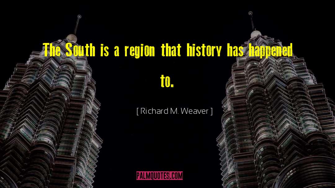 Mexican History quotes by Richard M. Weaver